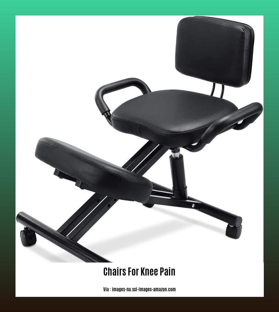 chairs for knee pain