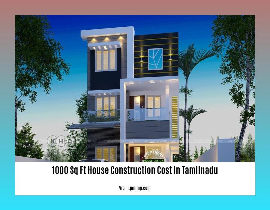 1000 Sq Ft House Construction Cost In Tamil Nadu A Comprehensive Guide 