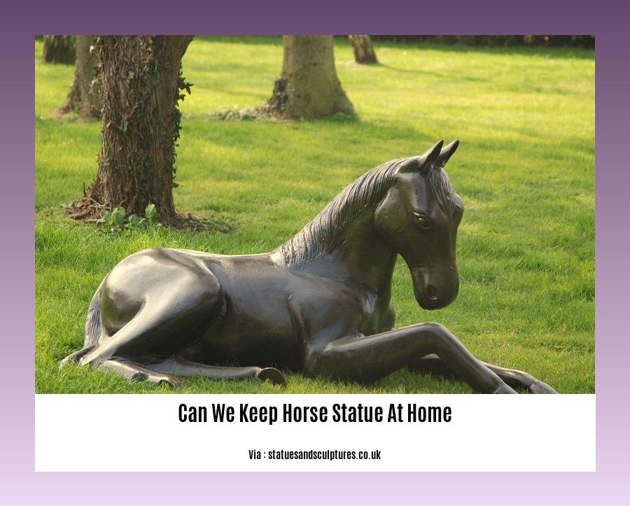 can we keep horse statue at home