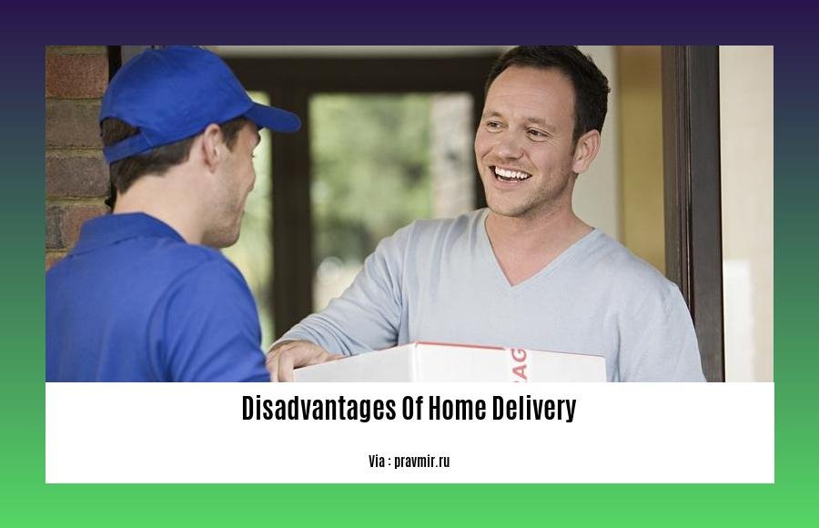 disadvantages of home delivery
