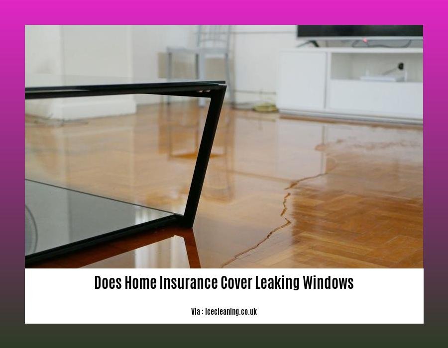 does home insurance cover leaking windows