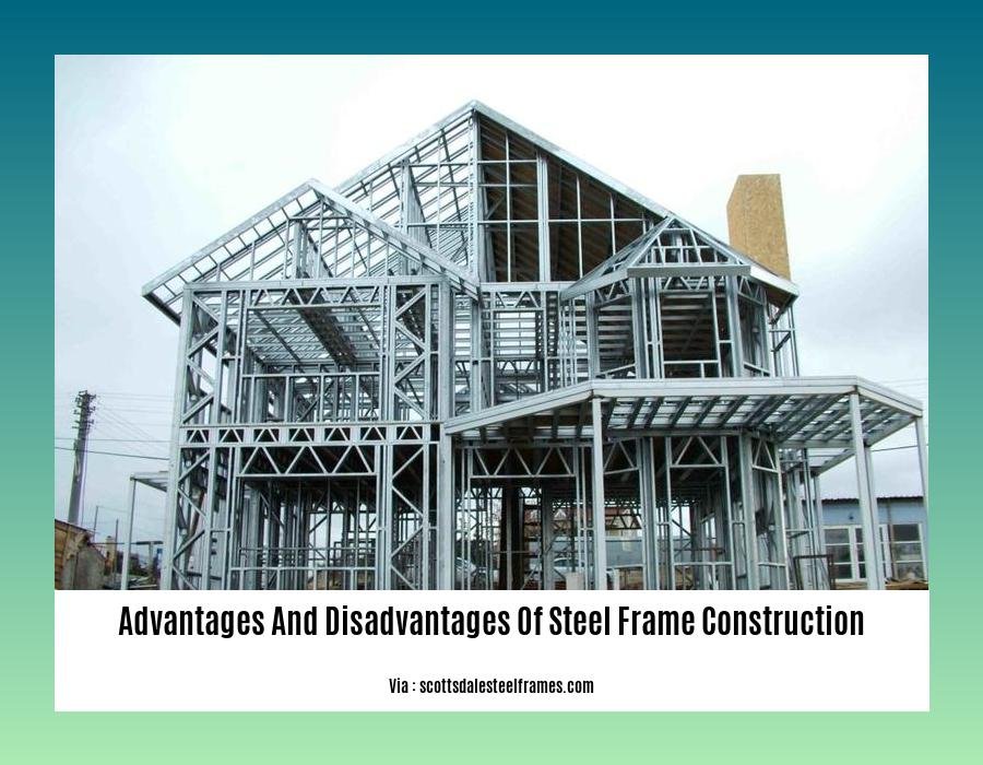 advantages and disadvantages of steel frame construction