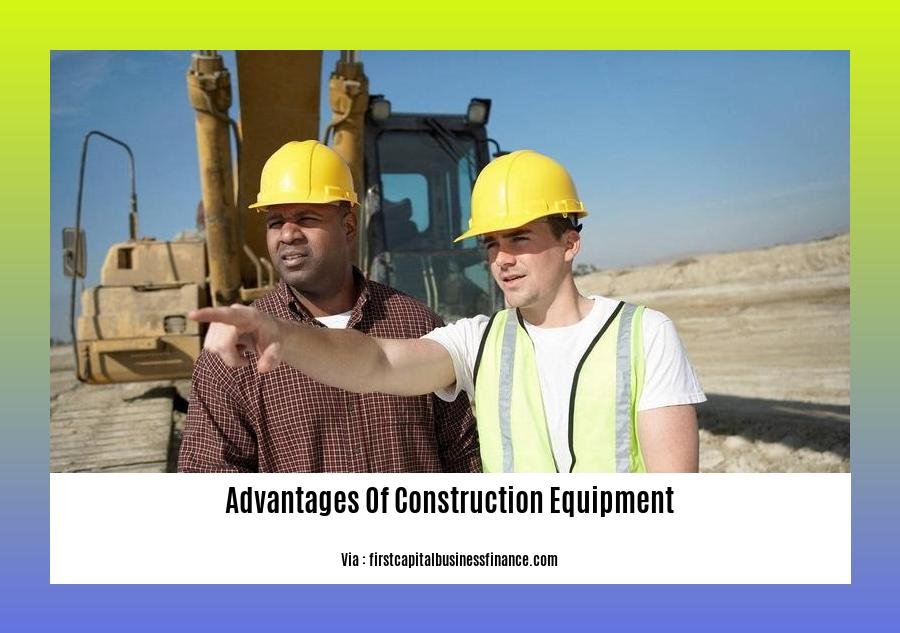 advantages of construction equipment