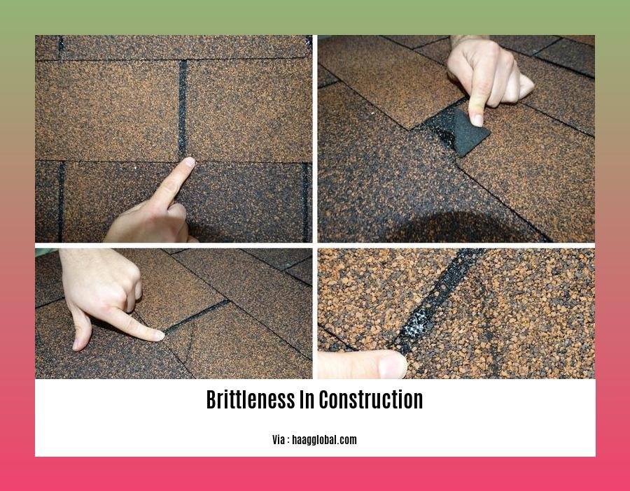 brittleness in construction