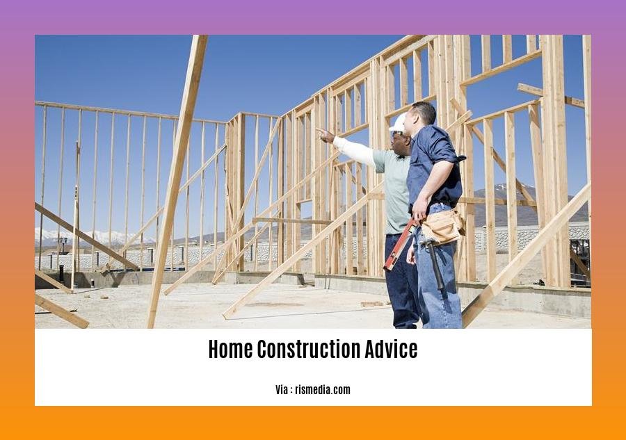 home construction advice