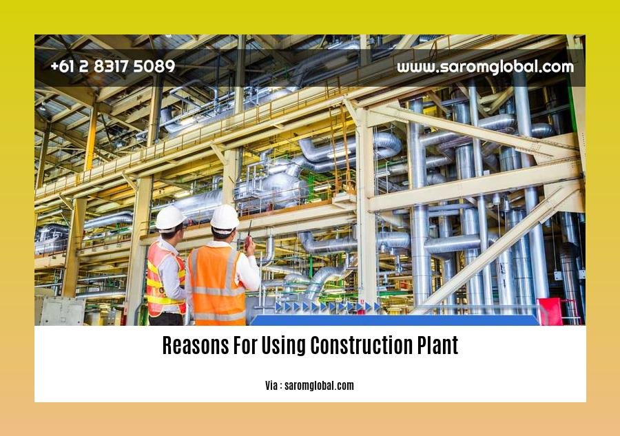 reasons for using construction plant