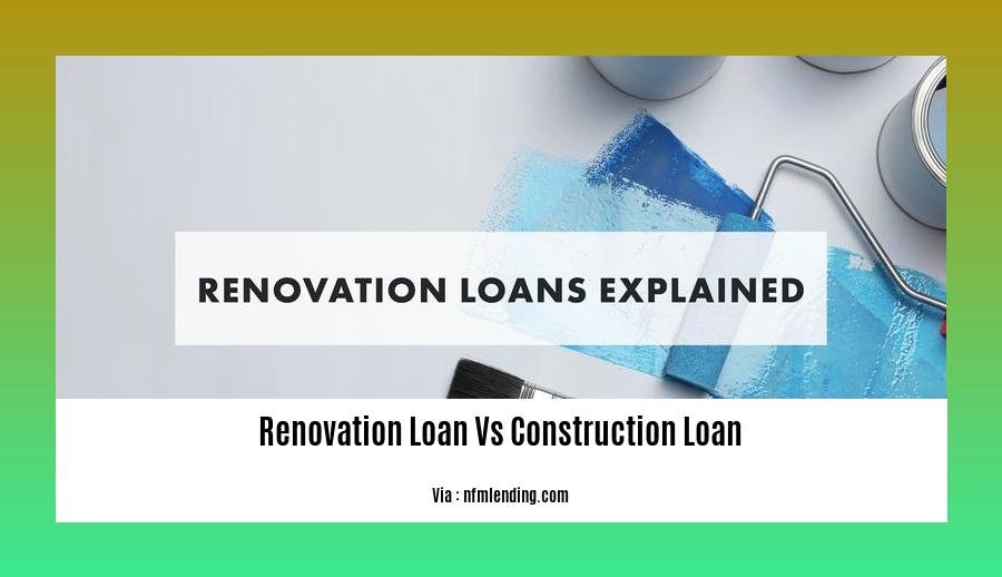 renovation loan vs construction loan