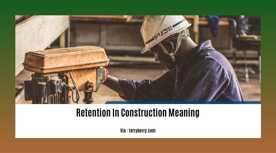 retention in construction meaning