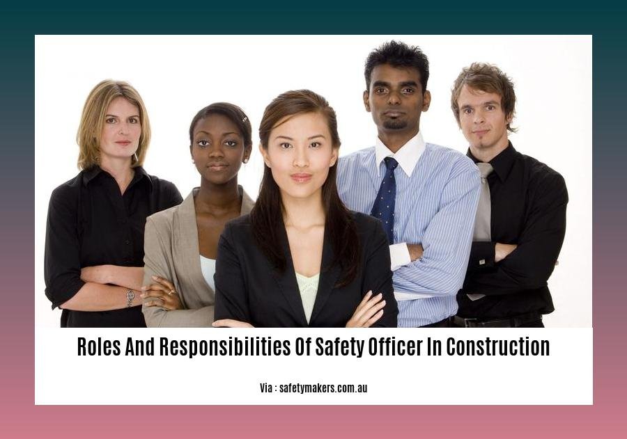 roles and responsibilities of safety officer in construction