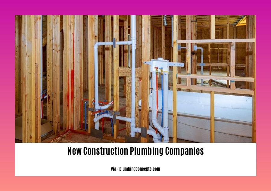 new construction plumbing companies