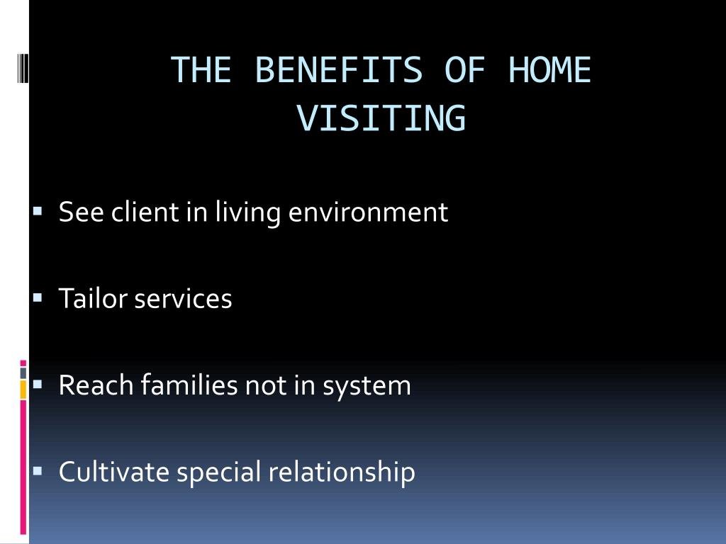 advantages of home visiting to the patient